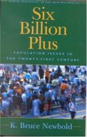 Six Billion Plus: World Population in the Twenty-first Century (Human Geography in the New Millennium: Issues and Applications) 0742539296 Book Cover