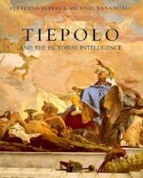 Tiepolo and the Pictorial Intelligence 0300059787 Book Cover