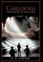 Carlousia: The Passing of the Guard 146205529X Book Cover