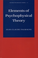 Elements of Psychophysical Theory, Oxford Psychology Series 0195148320 Book Cover