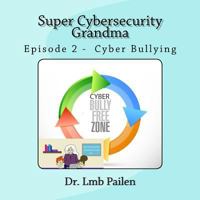 Super Cybersecurity Grandma - Episode 2 Cyberbullying: Episode 2 - Cyberbullying 1540584852 Book Cover