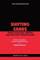 Shifting Sands: Gulf Countries, BRICS, and the New World Order 1787950859 Book Cover