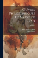 OEuvres Philosophiques De Maine De Biran; Volume 1 1022490923 Book Cover