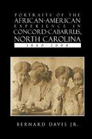 Portraits Of The African-American Experience In Concord-Cabarrus, North Carolina 1860-2008 1450052371 Book Cover