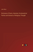 Dictionary of Sects, Heresies, Ecclesiastical Parties and Schools of Religious Thought 3368825836 Book Cover