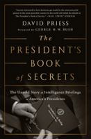 The President's Book of Secrets: The Untold Story of Intelligence Briefings to America's Presidents from Kennedy to Obama 161039769X Book Cover
