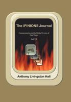 The Ipinions Journal: Commentaries on the Global Events of Our Times-Volume VII 1469782111 Book Cover
