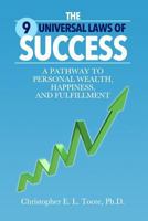 The 9 Universal Laws of Success: A Pathway to Personal Wealth, Happiness, and Fulfillment 1456632744 Book Cover