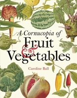 A Cornucopia of Fruit  Vegetables: Illustrations from an Eighteenth-Century Botanical Treasury 1851245669 Book Cover