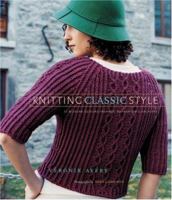 Knitting Classic Style: 35 Modern Designs Inspired by Fashion's Archives 158479576X Book Cover