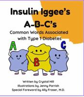 Insulin Iggee's A-B-C's: Common Words Associated with Type I Diabetes B0FQ5L9RTW Book Cover