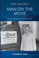 Man On The Move: The Story of Eugene I. Kane and His Miracle 1792177372 Book Cover