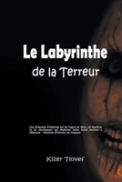 Le Labyrinthe de la Terreur: Une Collection d'Histoires sur les Tueurs en Série, les Mystères et les Cauchemars qui Mettront Votre Santé Mentale à B0C11XVM7M Book Cover