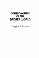 Controversies of the Sports World 031336074X Book Cover