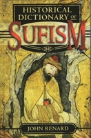 Historical Dictionary of Sufism (Historical Dictionaries of Religions, Philosophies and Movements) 0810879735 Book Cover