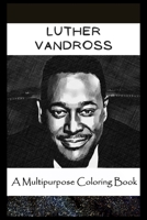 A Multipurpose Coloring Book: Legendary Luther Vandross Inspired Creative Illustrations null Book Cover