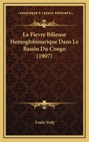 La Fi�vre Bilieuse H�moglobinurique Dans Le Bassin Du Congo 1160132119 Book Cover