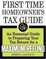 The First Time Homeowner's Tax Guide 1572486457 Book Cover