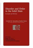 Disorder and Order in the Solid State: Concepts and Devices (Institute for Amorphous Studies Series) 1461282993 Book Cover