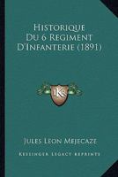 Historique Du 6 Regiment D'Infanterie (1891) 1160121672 Book Cover
