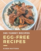 365 Yummy Egg-Free Recipes: Discover Yummy Egg-Free Cookbook NOW! B08J578F7P Book Cover