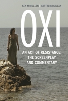 Oxi: An Act of Resistance: The Screenplay and Commentary, Including Interviews with Derrida, Cixous, Balibar and Negri 1783482680 Book Cover