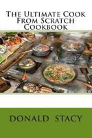 The Ultimate Cook From Scratch Cookbook 1484068866 Book Cover