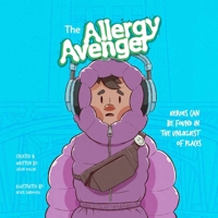 The Allergy Avenger: Heroes can be found in the unlikeliest of places. B0CLWC3TNG Book Cover