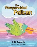 The Pumpernickel Pelican B0GVMYMRYR Book Cover