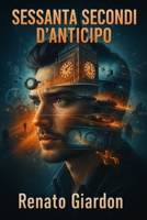 Sessanta secondi d'anticipo (Italian Edition) B0G4B2482M Book Cover