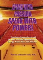 Speak with Passion, Speak with Power! 0979100100 Book Cover