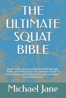 THE ULTIMATE SQUAT BIBLE: Master Every Squat Variation to Build Strength, Power, and Perfect Form The Complete Guide to Lower Body Training, Muscle Growth, and Injury-Free Performance B0FXMRKXYB Book Cover