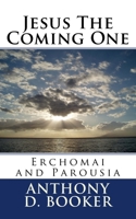 Jesus The Coming One: Erchomai and Parousia 1542468485 Book Cover
