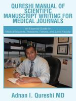 Qureshi Manual of Scientific Manuscript Writing for Medical Journals: An Essential Guide for Medical Students, Residents, Fellows, and Junior Faculty 1467038342 Book Cover