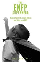 The ENFP Superhero: Discover Your Superpowers and Thrive as a “Champion” ENFP 1717218792 Book Cover