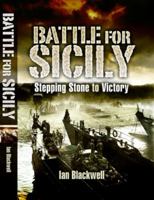 Battle for Sicily: Stepping Stone to Victory 1399020684 Book Cover