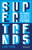 Supertrends: 50 Things You Need to Know about the Future 1119646839 Book Cover