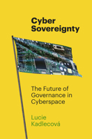 Cyber Sovereignty: The Future of Governance in Cyberspace 1503638545 Book Cover
