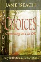 Choices: Choosing Me Is Ok 0985604875 Book Cover