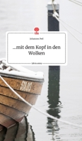 ...mit dem Kopf in den Wolken. Life is a Story - story.one 3990879553 Book Cover