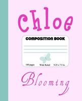 Chloe Blooming Composition Book: Cute Composition Book for Chloe with Name Meaning Blooming, Girls Personalized Chloe Notebook for Back to School and 172667374X Book Cover