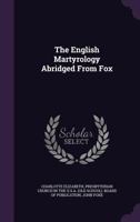 The English Martyrology Abridged from Fox 0530218534 Book Cover