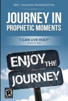 Journey in Prophetic Moments: I can live HOLY 1546436499 Book Cover