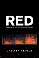 Red: The Story of Love, Life and Mental Illness 1664110488 Book Cover