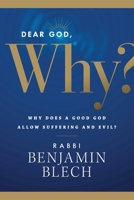 Dear God, Why? : Why Does a Good God Allow Suffering and Evil? 1939738148 Book Cover