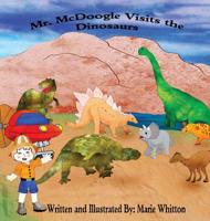 Mr. McDoogle Visits the Dinosaurs 0578488477 Book Cover