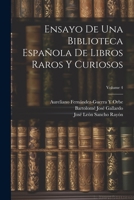 Ensayo De Una Biblioteca Espa�ola De Libros Raros Y Curiosos; Volume 4 1021337471 Book Cover