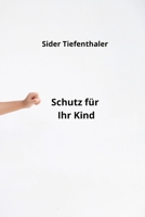 Schutz für Ihr Kind (German Edition) B0CLZT86DQ Book Cover