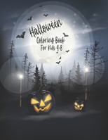 Halloween Coloring Book For Kids 4-8: Happy Halloween Coloring Book ,Halloween Coloring Book For Children Including Spooky Witches, Ghosts, Pumpkins, ... Girls, Boys, Kids, Toddlers and Preschoolers B08JDTR68C Book Cover