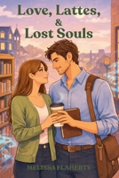 Love, Lattes, & Lost Souls B0GZYBYZSK Book Cover